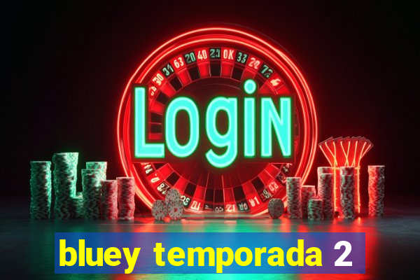 bluey temporada 2